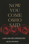 Now You Come Osho Said