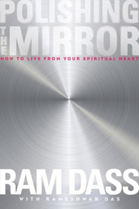 Polishing the Mirror by Ram Dass