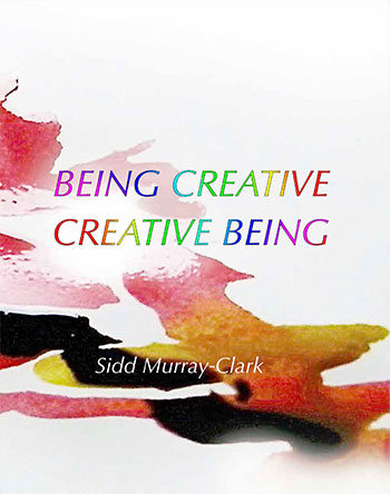 Being Creative Creative Being by Siddhena