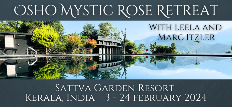Osho Mystic Rose Group and Training Retreat with Leela and Marc Feb 2024