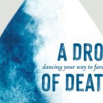 A Drop of Death: dancing your way to farewell
