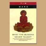 What the Buddha Never Taught