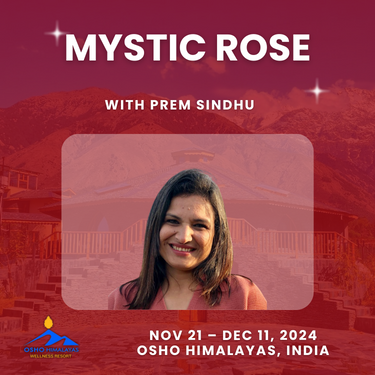 Mystic Rose with Prem Sindhu 21 Nov - 11 Dec Osho Himalayas
