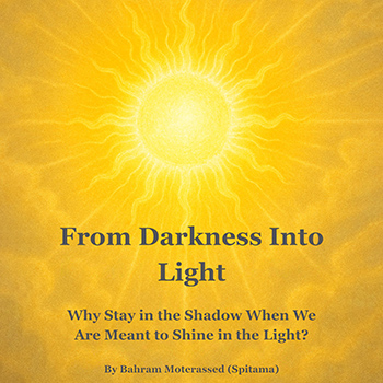 From Darkness into Light by Bahram Moterassed