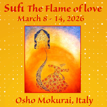 Sufi: The Flame of Love 8-14 March 2026 Osho Mokurai