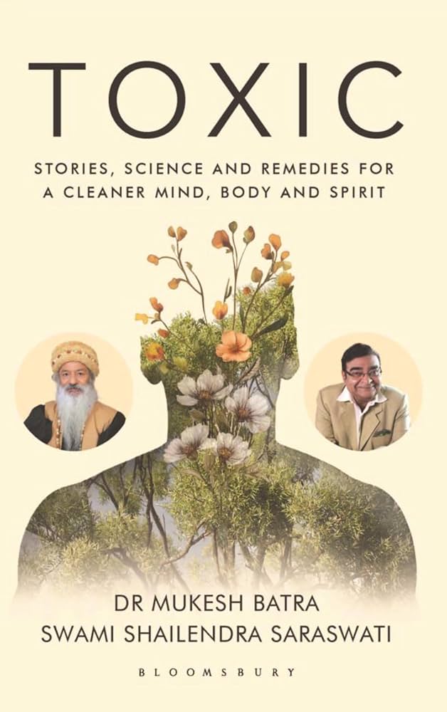 Toxic by by Dr Mukesh Batra, Swami Shailendra Saraswati